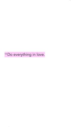 the words do everything in love are pink