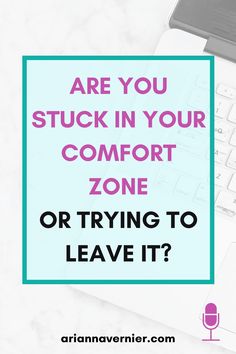 a laptop with the words are you stuck in your comfort zone or trying to leave it?