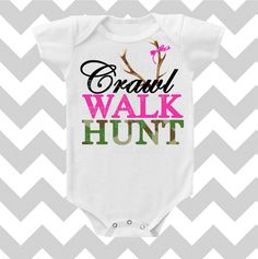 Crawl Walk Hunt Custom Color Baby GIRL Bodysuit by Simply Chic Baby Boutique on Etsy, $14.95 Crawl Walk Hunt, Minion Stuff, Chic Baby, Simply Chic, Clothing Hacks