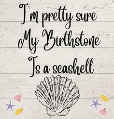 i'm pretty sure my birth stone is a seashell svg file for cricut