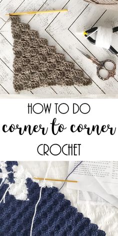 crochet pattern with text overlay that says how to do corner to corner crochet