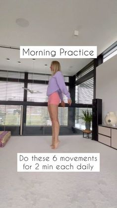 a woman standing in the middle of a living room with text reading morning practice do these 6 movements for 2 min each daily