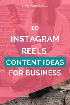 a woman sitting on steps text reads 10 instagram reels content ideas for business