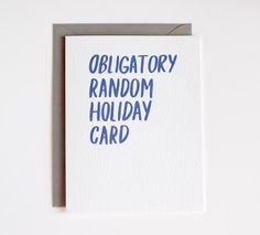 a card with the words obigatory random holiday card written in blue on it