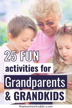 an older woman and two young children looking at a tablet with the text 25 fun activities for grandparents & grandkids