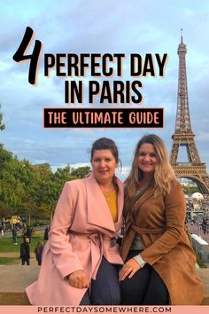 two women in front of the eiffel tower with text overlay that reads 4 perfect day in paris the ultimate guide