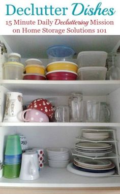 an open cabinet with dishes and cups on the bottom shelf in front of it is text that reads, declutter dishes 15 minute daily dedubing mission on home storage solution 101