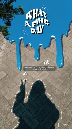 a poster with the words what a fine day written on it and a shadow of a person's head