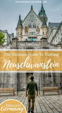 the ultimate guide to visiting neuschwausttena in germany with text overlay