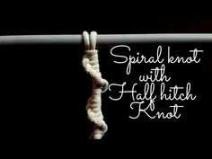 there is a rope that has been tied to a pole with the words spiral knot with half hitch knot on it