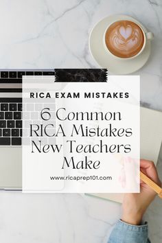 a person writing on a notebook next to a cup of coffee and a laptop with the words, 6 common irca misstakes new teachers make