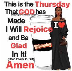 a woman standing in front of a coffee cup with the words, this is the thursday that god has made i will rejoice and be glad in it