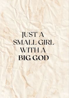 a piece of paper with the words just a small girl with a big god on it