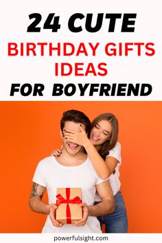 two people hugging each other with the text, 24 cute birthday gifts for boyfriend