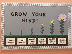 a bulletin board with flowers and words on it that says grow your mind, i want to do it