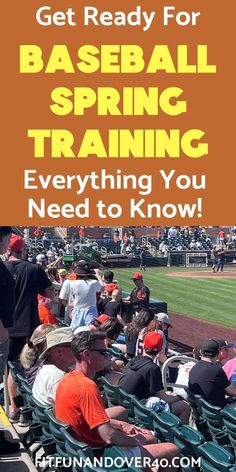 people sitting in the stands at a baseball game with text that reads get ready for baseball spring training everything you need to know