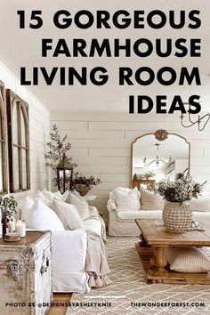 the living room is decorated in white and has text overlay that reads, 15 gorgeous farmhouse living room ideas