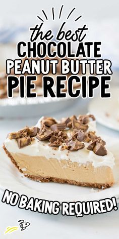 the best chocolate peanut butter pie recipe is no bake and it's ready to be eaten