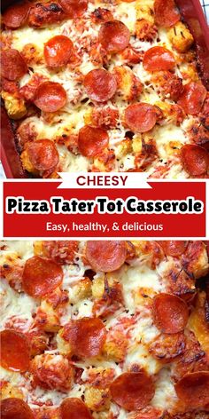 two different types of pizza in pans with text overlay that reads cheesy pizza tater tot casserole easy, healthy, and delicious