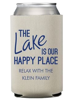 a can cooler that says the lake is our happy place relax with the kleen family