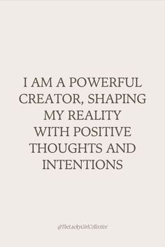 the words i am a powerful creator, shaping my reality with positive thoughts and intentionss