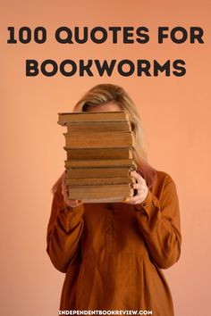 a woman covering her face with books and the words, 100 quotes for bookworms