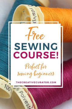 three spools of thread with the text free sewing course perfect for sewing beginners