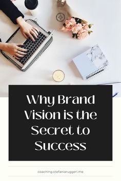 a person typing on a laptop with the words why brand vision is the secret to success