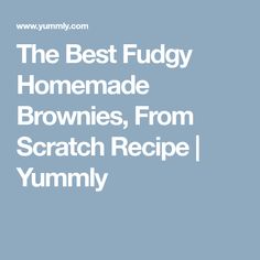 the best fudgy homemade brownies, from scratch recipe yummy