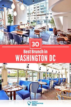 the inside of a restaurant with blue chairs and tables in front of large windows that read, best brunch in washington dc