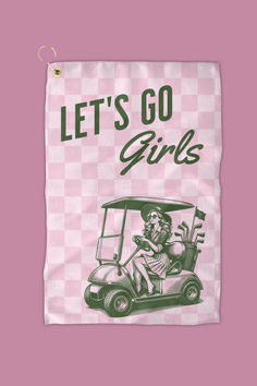 a pink and white towel with the words let's go girls on it