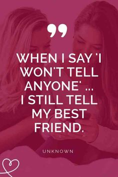 two girls texting on their cell phones with the quote when i say i won't tell anyone, i still tell my best friend