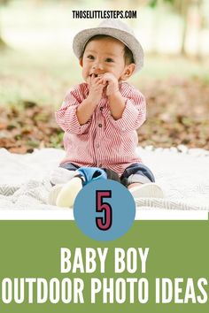 a baby boy sitting on top of a blanket with the words 5 baby boy outdoor photo ideas