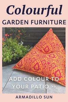 Colourful garden furniture. Add colour to your patio with Armadillo Sun. Text overlaid on a photograph of an orange and pink patterned bean bag chair. Orange Outdoor Furniture, Garden Bean Bags, Bean Bag Table, Garden Furniture Ideas, Colorful Outdoor Furniture, Colourful Garden, Orange Furniture, Yellow And Turquoise, Adult Bean Bag Chair