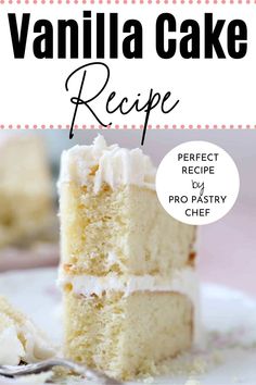 a slice of vanilla cake on a white plate with the title overlay reads, vanilla cake recipe perfect recipe for pro pastry chef