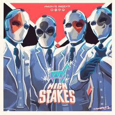 three masked men in suits and ties with the words high stakes