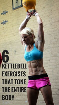 a woman holding a medicine ball above her head with the caption 6 kettlebell exercises that tone the entire body