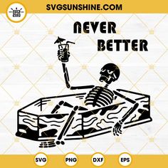 a skeleton is sitting in a bed with the words never better on it and an image of