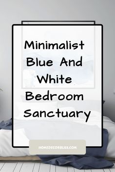 Minimalist blue and white bedroom with a serene, peaceful design. Paint Color For Bedroom, Navy Bed, Monochromatic Color Palette