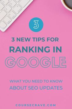 a pink desk with a keyboard, mouse and coffee on it that says 3 new tips for ranking in google