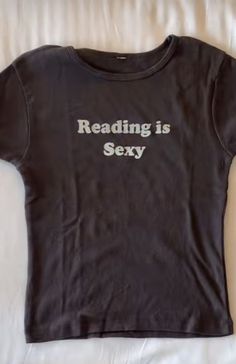 Reading Is Sexy  T shirt Easy 30 day return policy Tumblr T Shirt, Funky Shirts, T Shirt Aesthetic, Clothing Art, Aesthetic Shirt