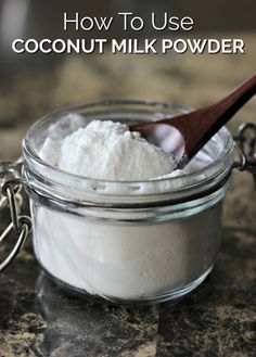 coconut milk powder in a glass jar with a wooden spoon on the side and text overlay that reads how to use coconut milk powder