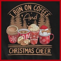 i run on coffee and christmas cheer