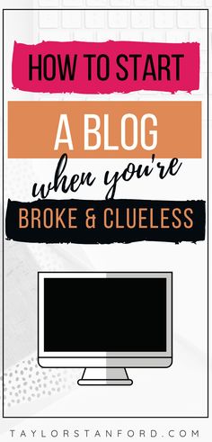 a computer screen with the words how to start a blog when you're broke and clue