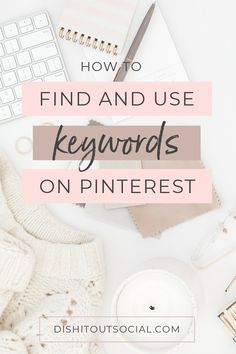 the words how to find and use keywords on pinterest are in pink