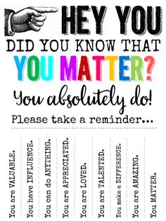 a poster with the words hey you did you know that you matter to do?