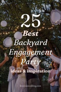 the 25 best backyard engagement party ideas and inspirations