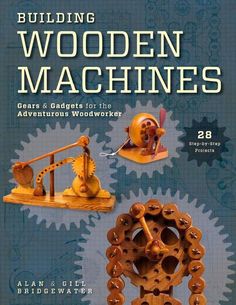 the book cover for building wooden machines, featuring an image of gears and other objects