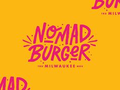 the words nomad burgerr are written in pink on an orange and yellow background