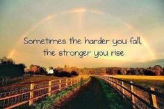 a rainbow in the sky over a field with a quote on it that reads, sometimes the harder you fall, the longer you rise